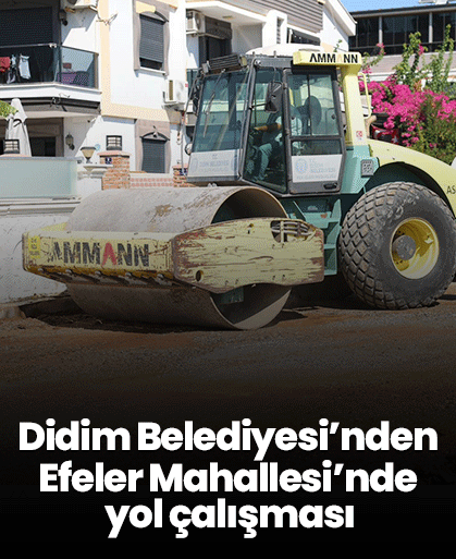 Didim Belediyesi’nden Efeler Mahallesi’nde yol çalışması
