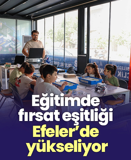 Eğitimde fırsat eşitliği Efeler’de yükseliyor