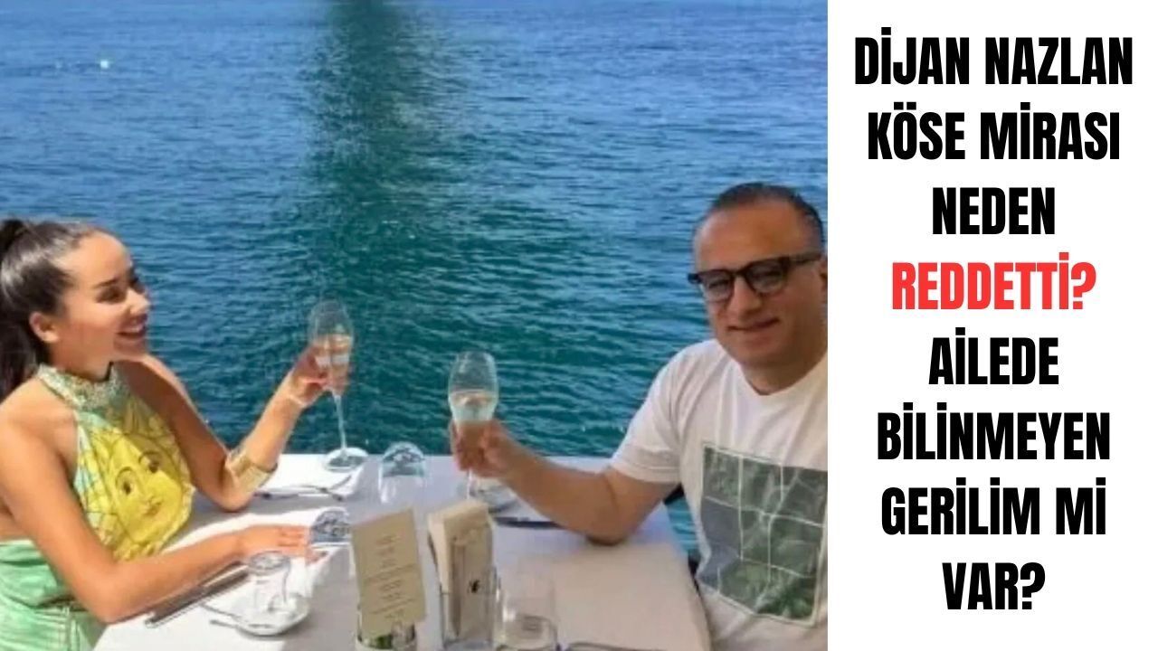 Erol Köse’nin Mirasında Şok Gelişme: Kızı Dijan Nazlan Köse Mirası Neden Reddetti? Kararın Perde Arkasında Ne Var?