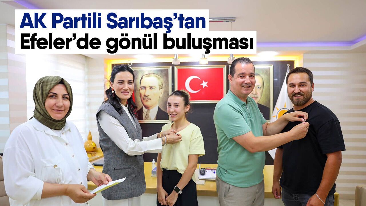 AK Partili Sarıbaş’tan Efeler’de gönül buluşması