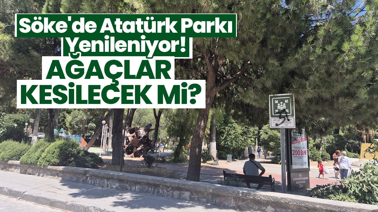 Söke'de Atatürk Parkı Yenileniyor, Millet Bahçesi Olacak