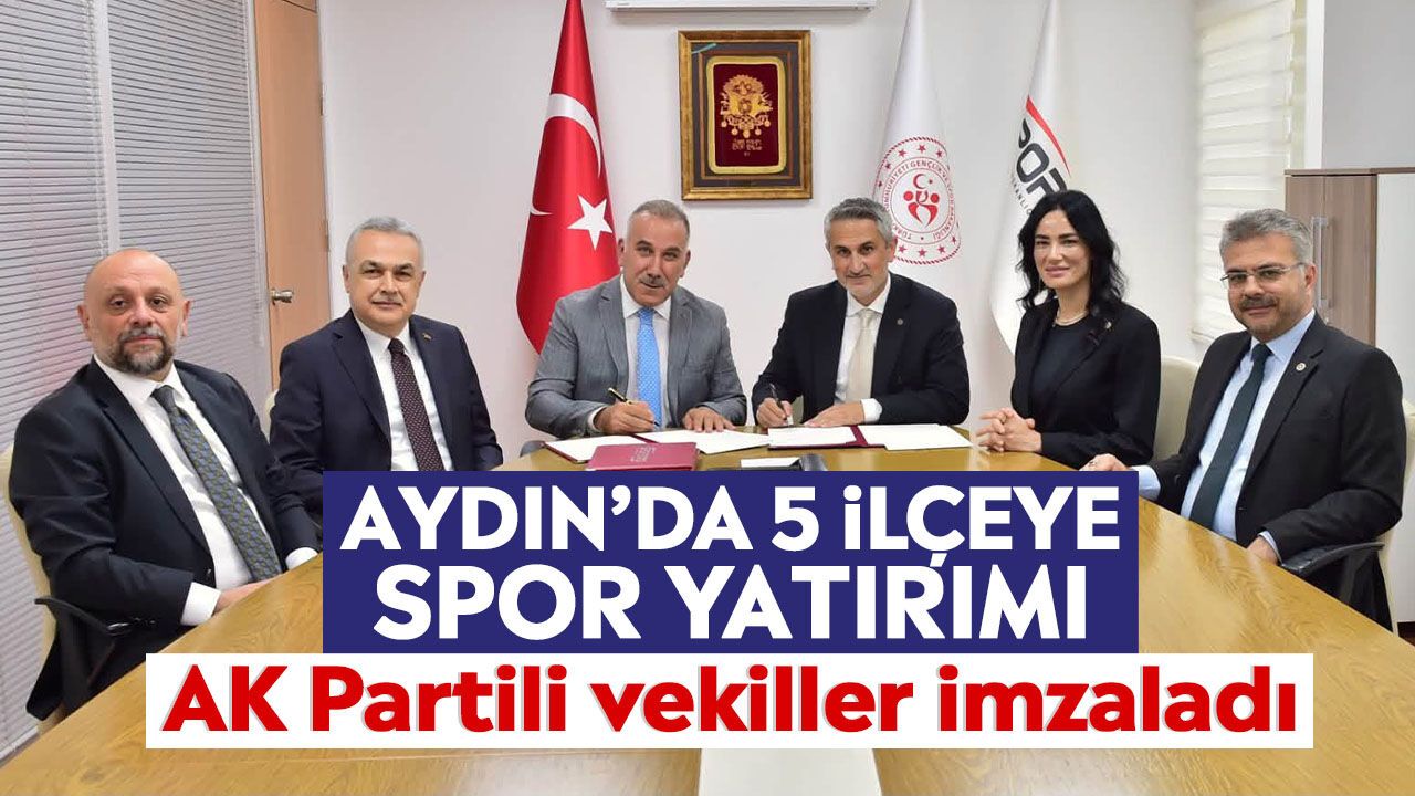Aydın'da 5 ilçeye spor yatırımı: AK Partili vekiller imzaladı