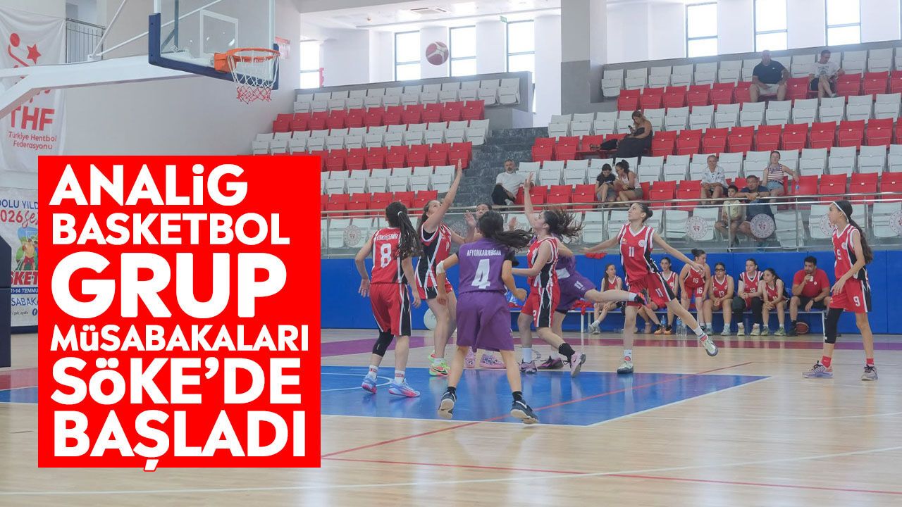 ANALİG Basketbol Grup Müsabakaları Söke’de başladı