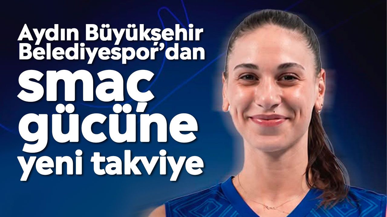 Aydın Büyükşehir Belediyespor'dan smaç gücüne yeni takviye