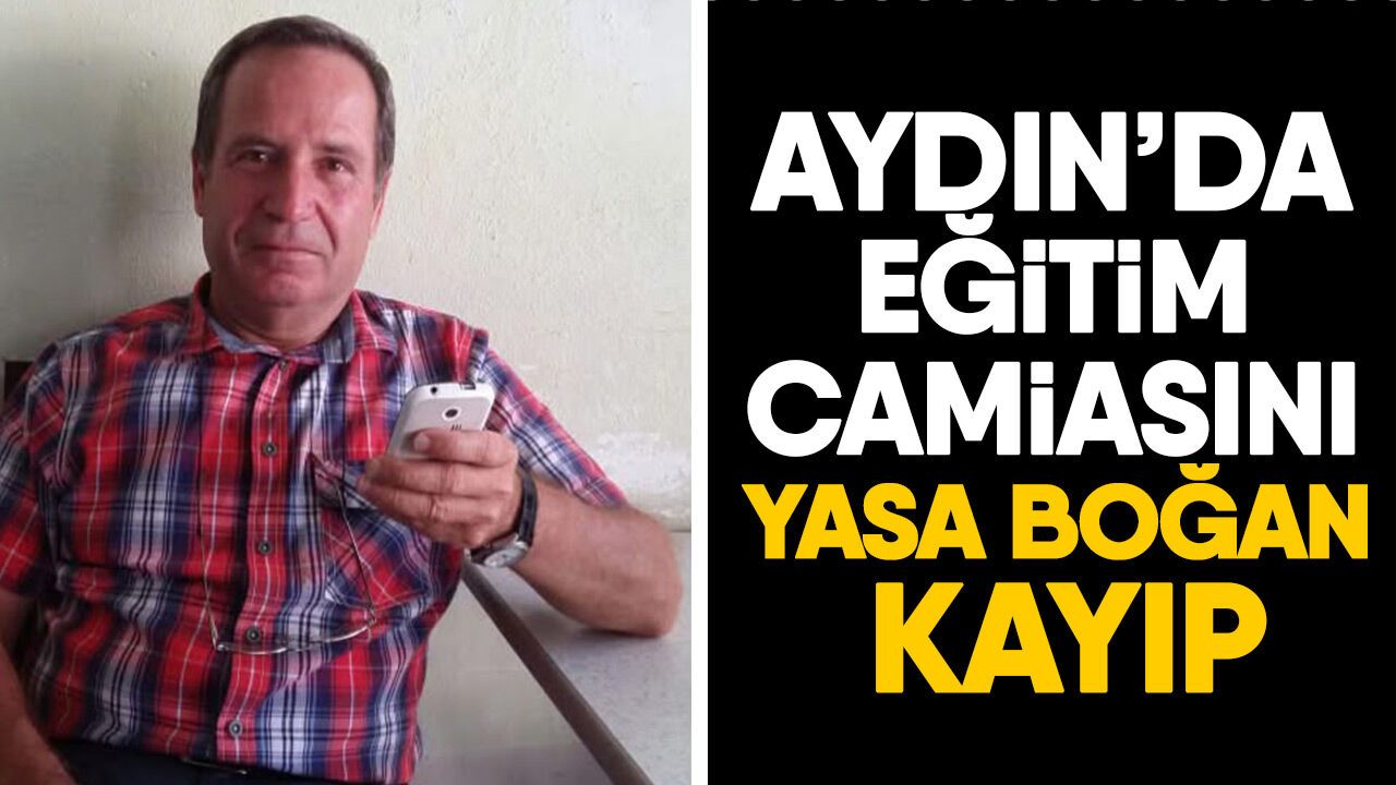 Aydın'da eğitim camiasını yasa boğan kayıp