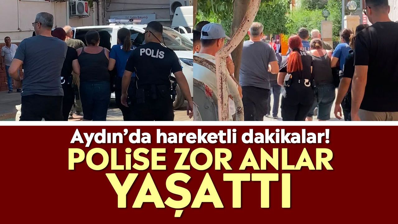 Aydın'da hareketli dakikalar! Polise zor anlar yaşattı