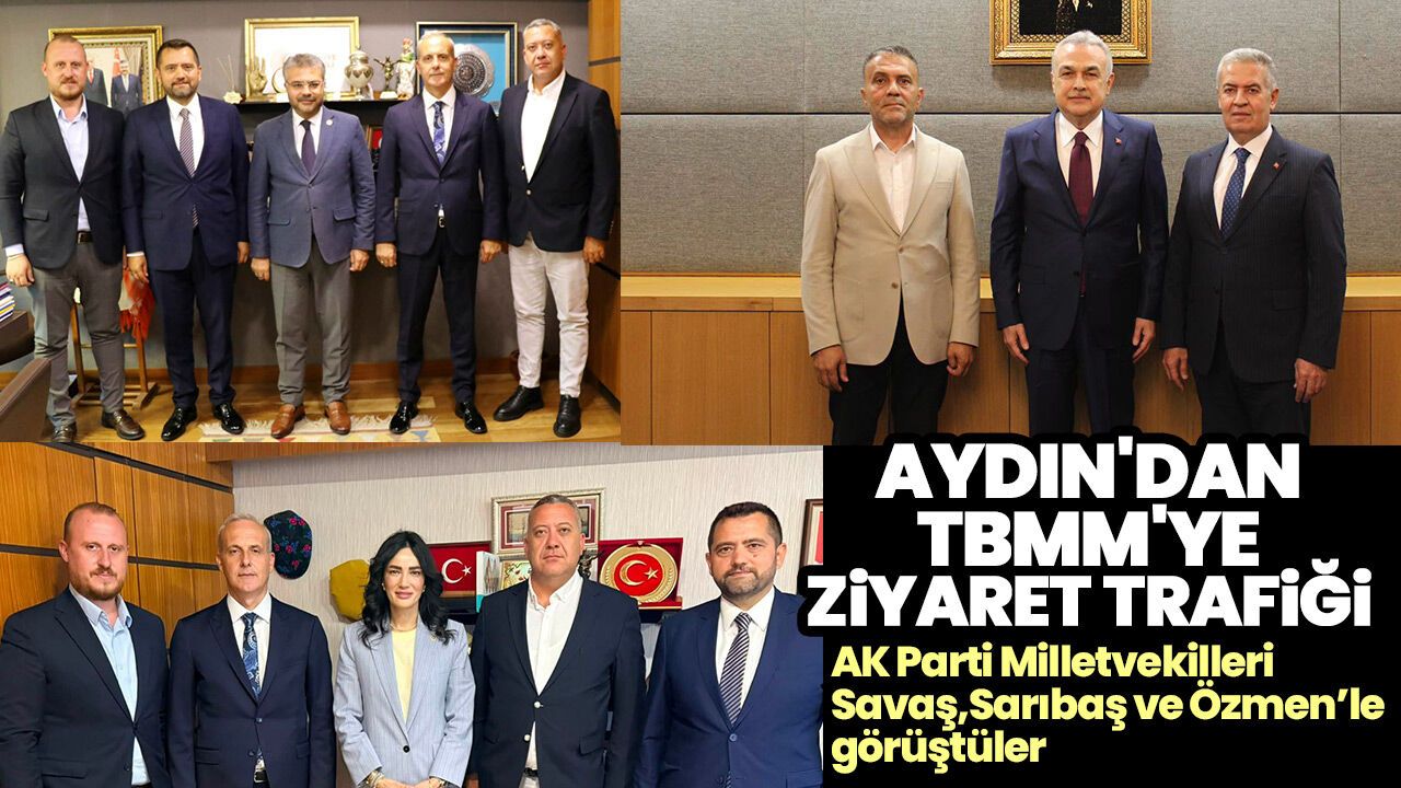 Aydın'dan TBMM'ye ziyaret trafiği! AK Parti Milletvekilleri Savaş Sarıbaş ve Özmen’le görüştüler