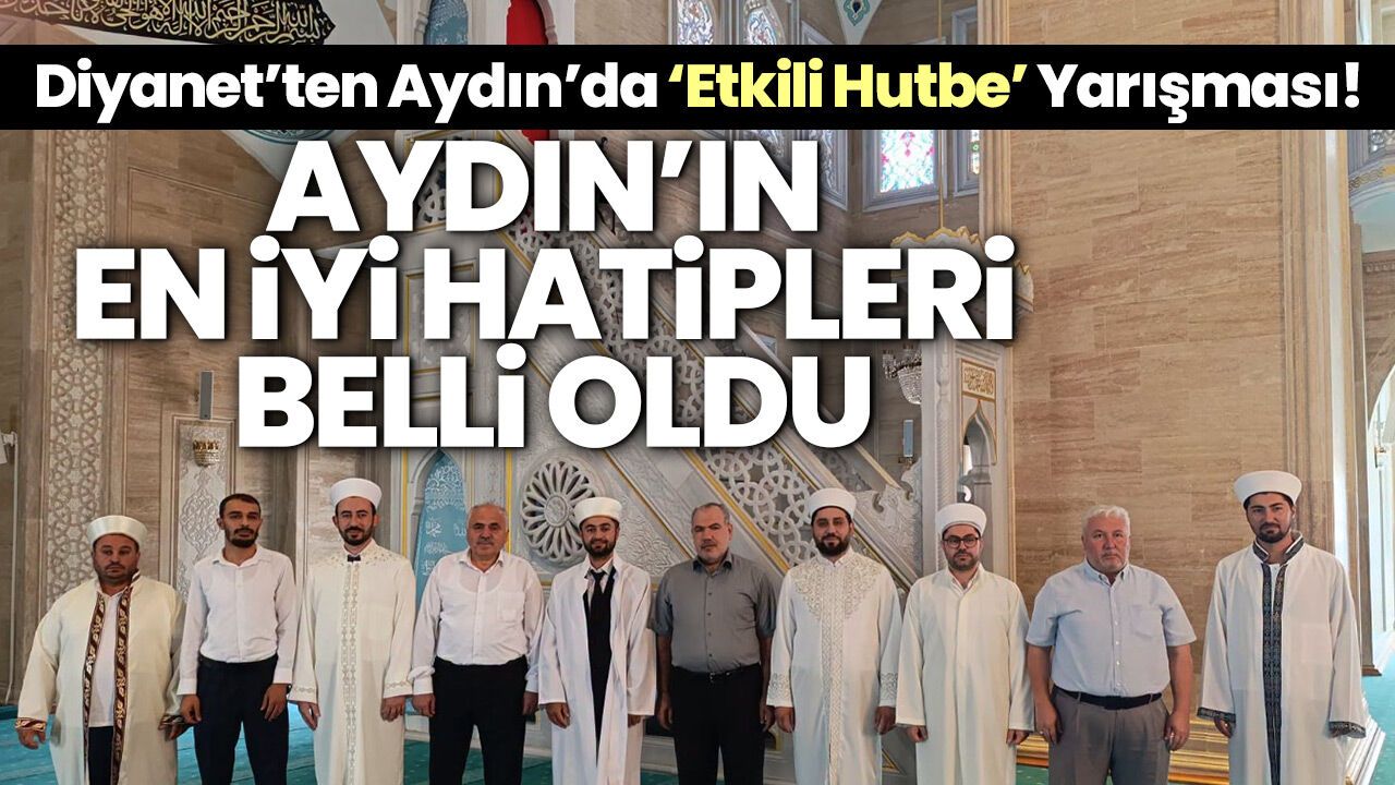 Diyanet’ten Aydın’da ‘Etkili Hutbe’ Yarışması! Aydın’ın en iyi hatipleri belli oldu