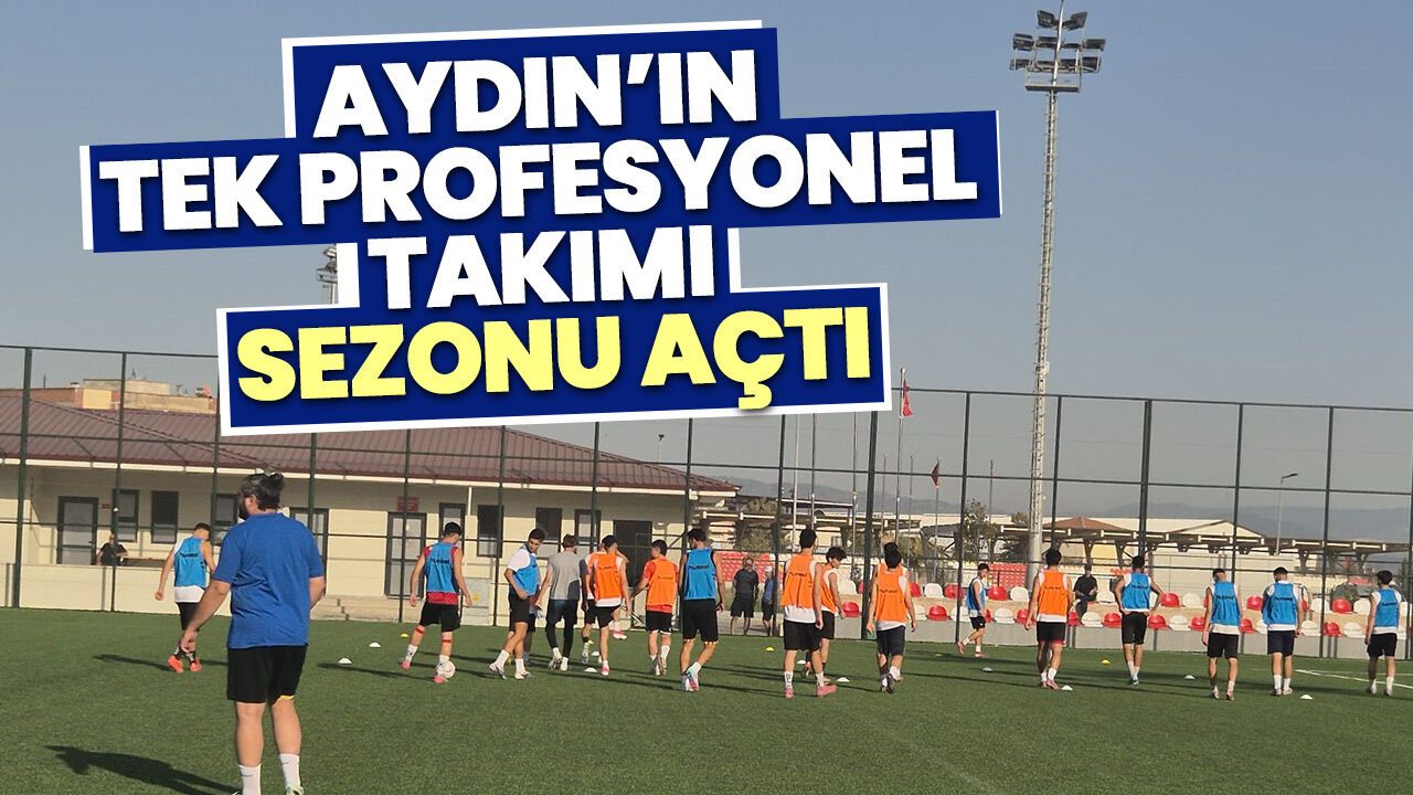 Aydın’ın tek profesyonel takımı sezonu açtı