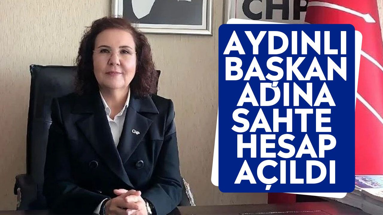 CHP Aydın Kadın Kolları Başkanı adına sahte hesap açıldı