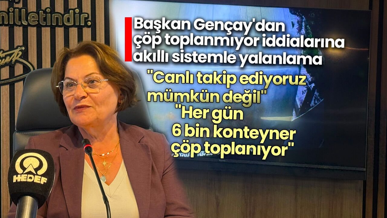 Başkan Gençay'dan çöp toplanmıyor iddialarına akıllı sistemle yalanlama