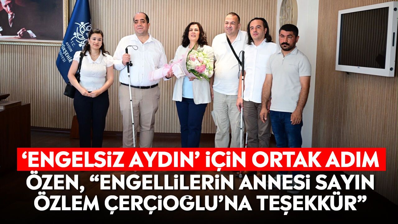 Başkan Çerçioğlu’ndan Aydın’daki görme engellilere tam destek