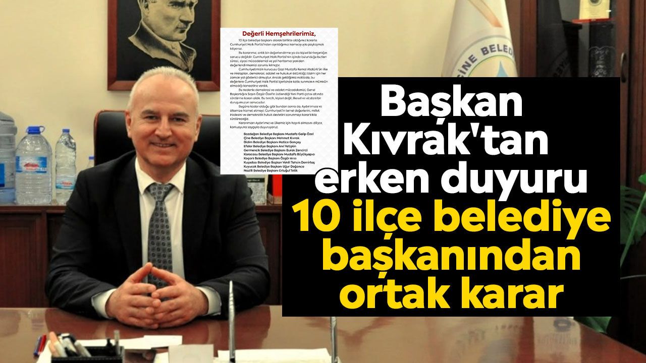 Başkan Kıvrak'tan erken duyuru: 10 ilçe belediye başkanından ortak karar