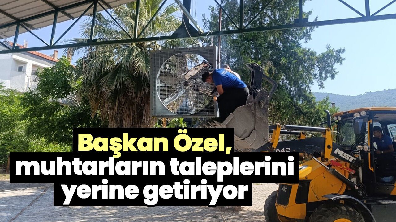 Başkan Özel, muhtarların taleplerini yerine getiriyor