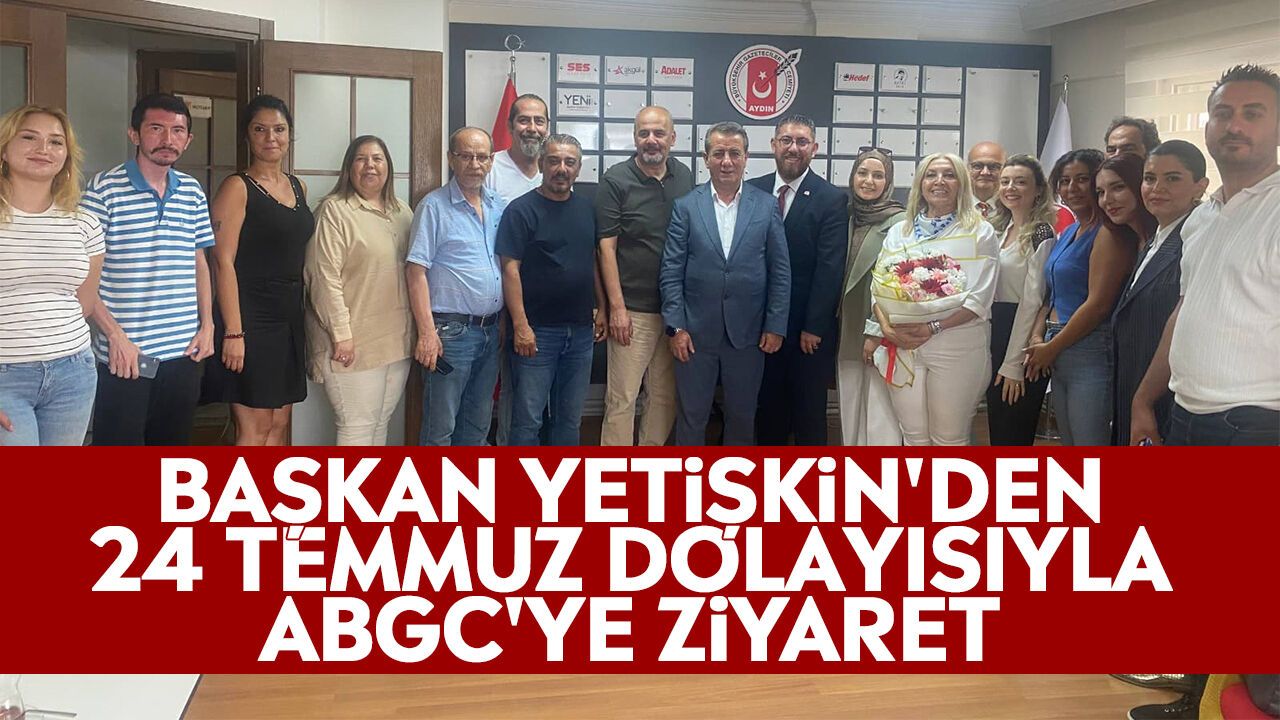 Başkan Yetişkin'den 24 Temmuz dolayısıyla ABGC'ye ziyaret