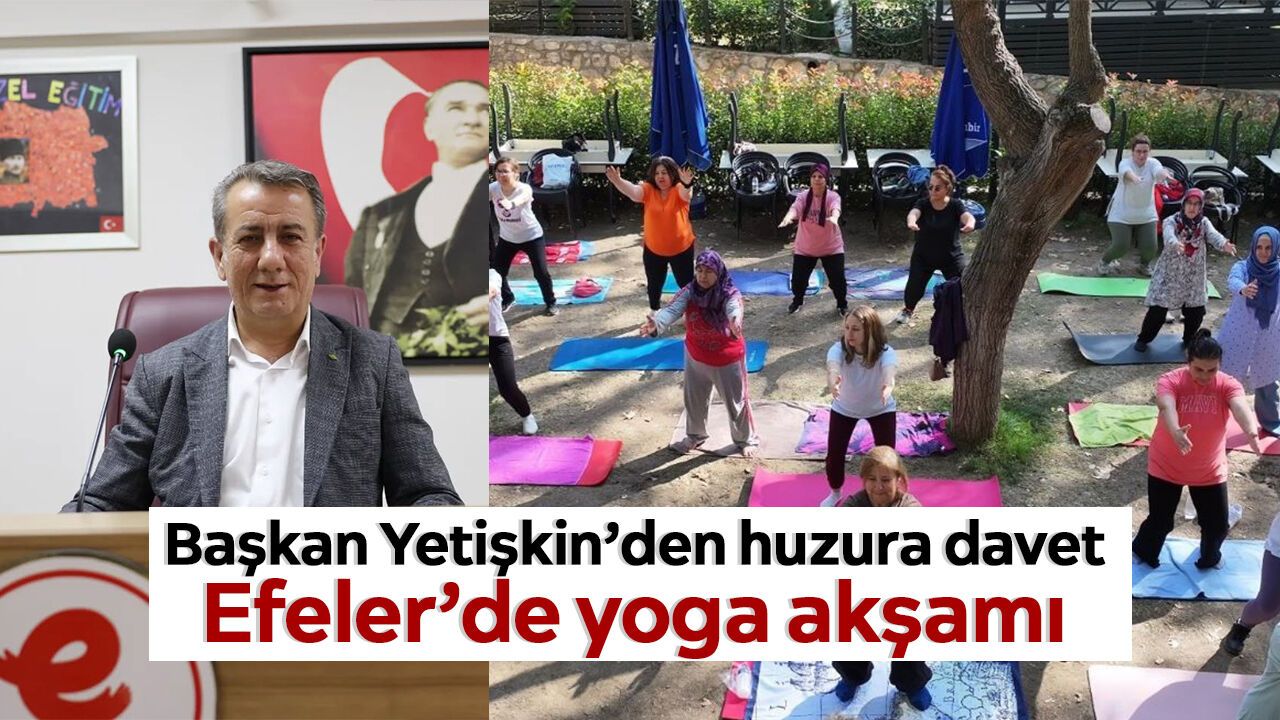 Başkan Yetişkin’den huzura davet: Efeler’de yoga akşamı