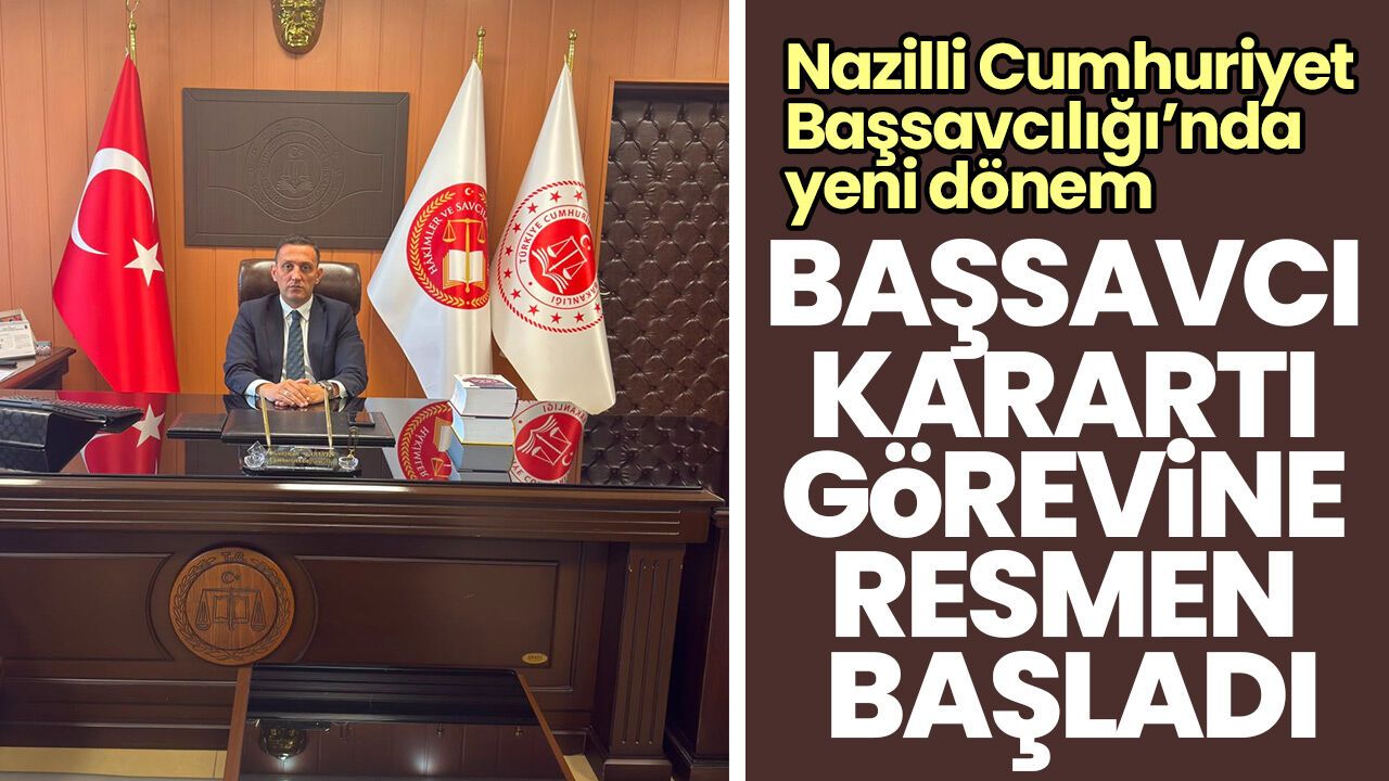 Nazilli Cumhuriyet Başsavcılığı’nda yeni dönem! Başsavcı Karartı görevine resmen başladı