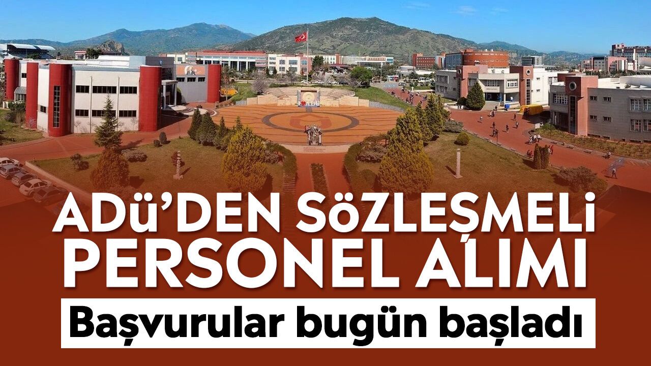 ADÜ’den sözleşmeli personel alımı: Başvurular bugün başladı