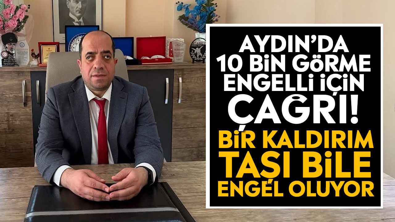 Aydın’da 10 bin görme engelli için çağrı! Bir kaldırım taşı bile engel oluyor