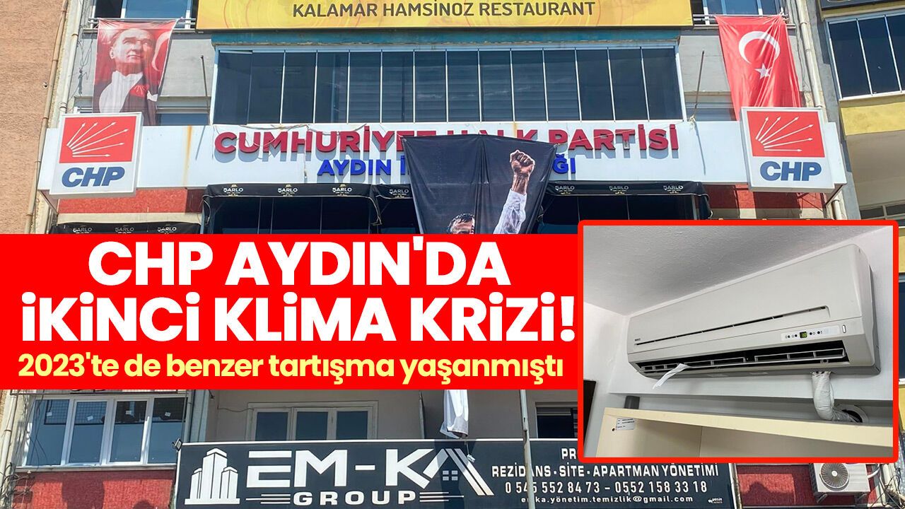 CHP Aydın'da ikinci klima krizi! 2023'te de benzer tartışma yaşanmıştı