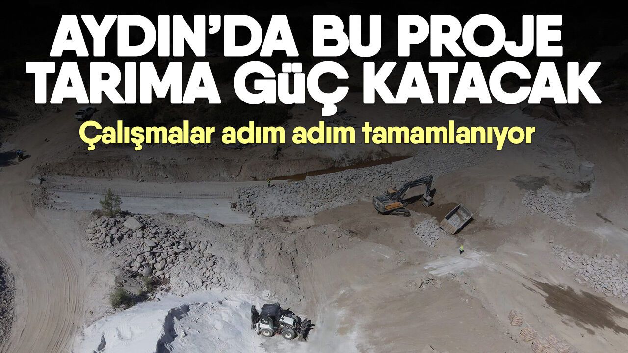 Aydın'da tarıma güç katacak proje tamamlanıyor