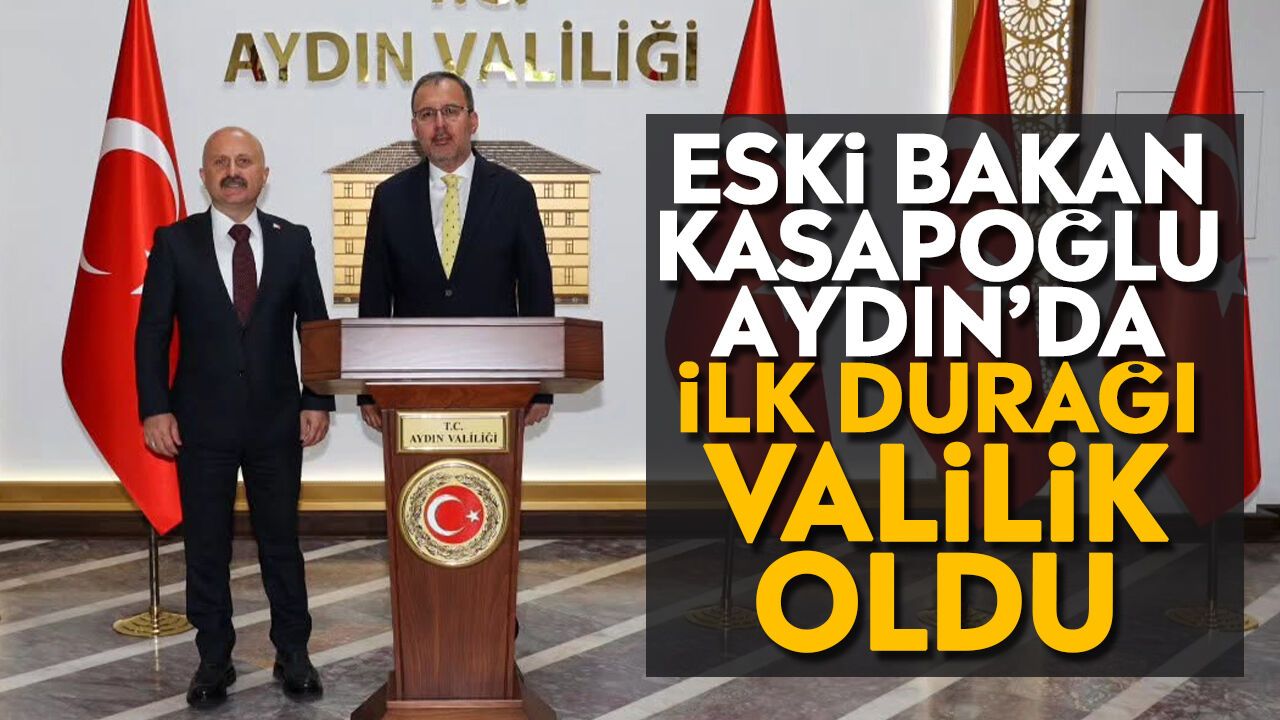 Eski Bakan Kasapoğlu Aydın’da: İlk durağı Valilik oldu