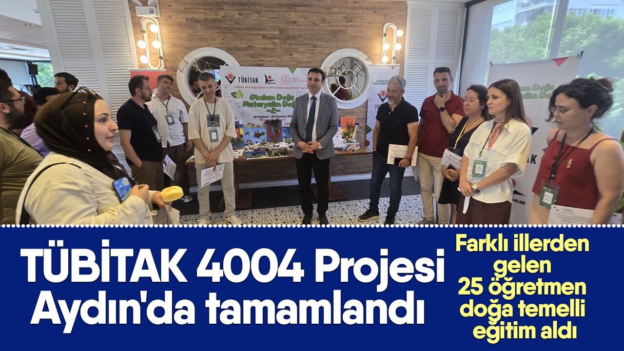 TÜBİTAK 4004 Projesi Aydın'da tamamlandı