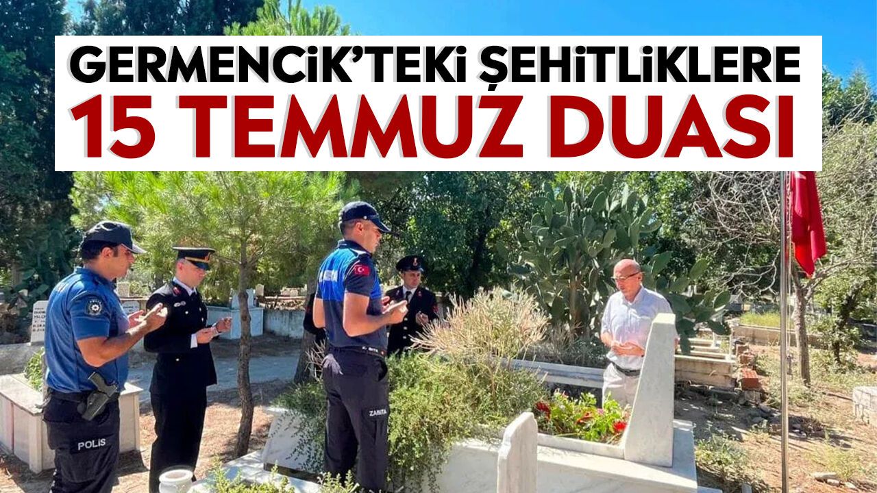 Germencik'teki şehitliklere 15 Temmuz duası