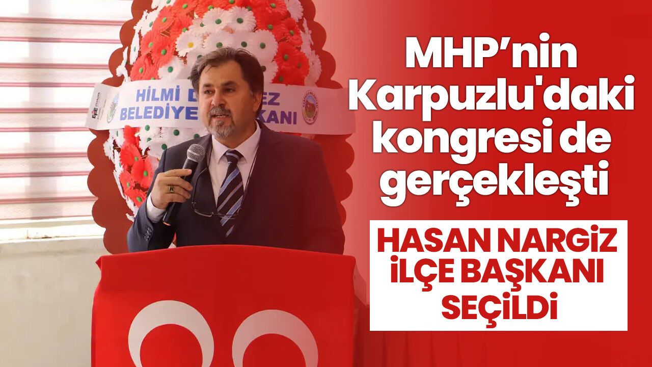 MHP’nin Karpuzlu’daki kongresi de gerçekleşti! Hasan Nargiz ilçe başkanı seçildi