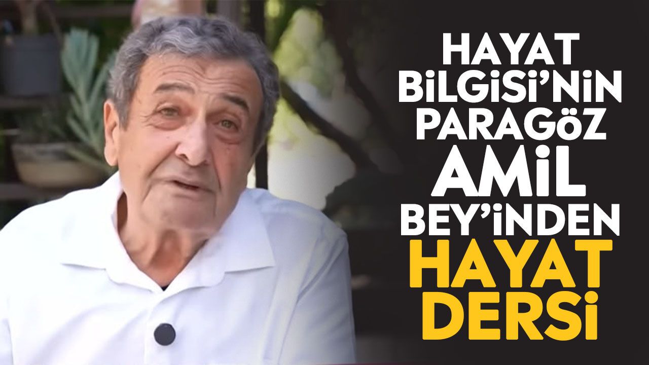 Hayat Bilgisi’nin paragöz Amil Bey’inden hayat dersi