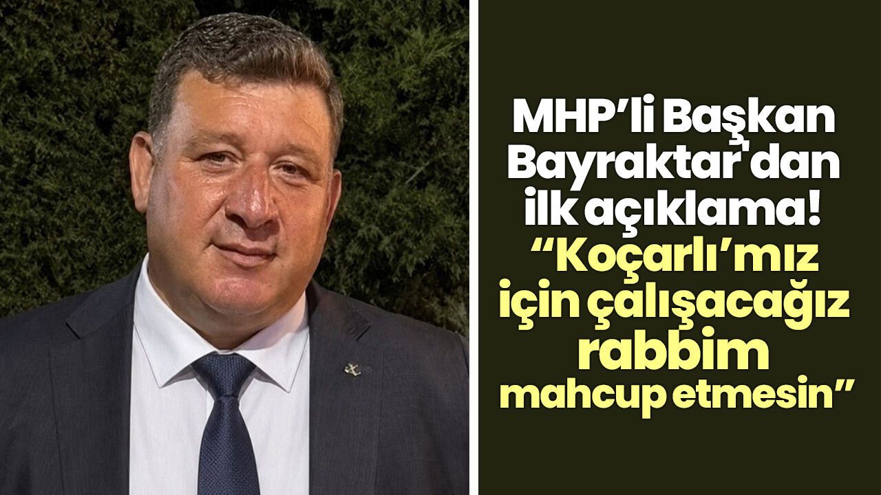 MHP’li Başkan Bayraktar'dan ilk açıklama! “Koçarlı’mız için çalışacağız rabbim mahcup etmesin”
