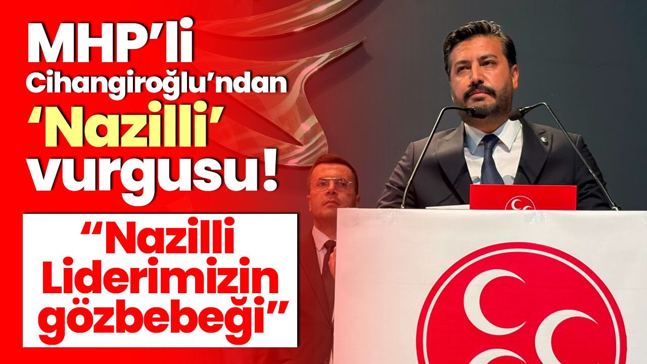 MHP'li Cihangiroğlu'ndan ‘Nazilli’ vurgusu! “Nazilli Liderimizin gözbebeği”