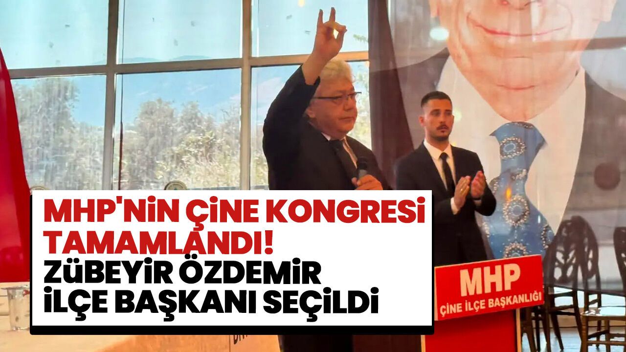 MHP'nin Çine kongresi tamamlandı! Zübeyir Özdemir ilçe başkanı seçildi