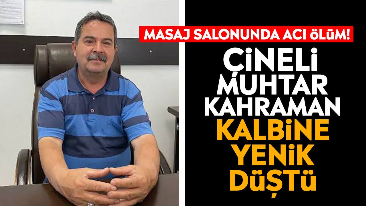 Masaj salonunda acı ölüm! Çineli Muhtar Kahraman kalbine yenik düştü