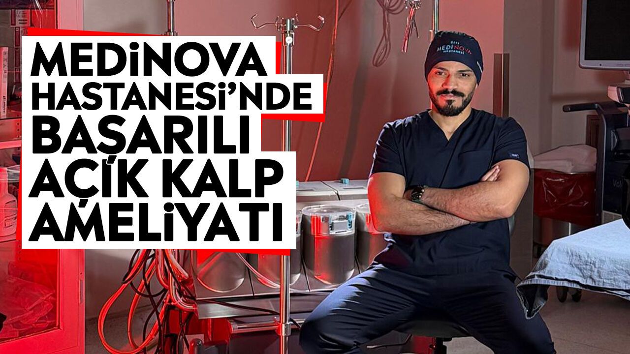 Medinova Hastanesi’nde başarılı açık kalp ameliyatı