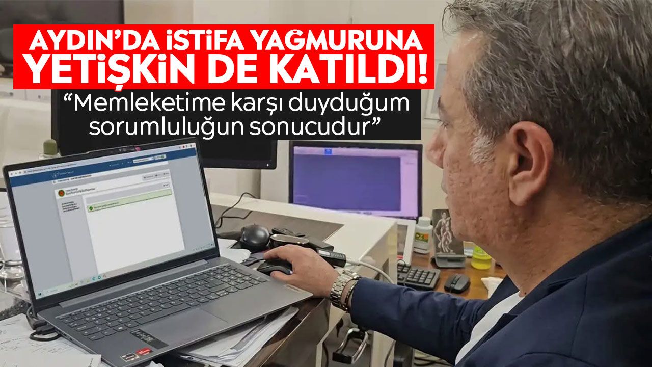 Efeler Belediye Başkanı Anıl Yetişkin istifa etti