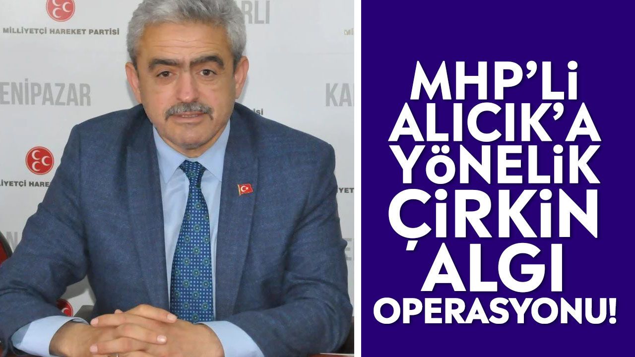 MHP’li Alıcık’a yönelik itibar suikastı çöktü
