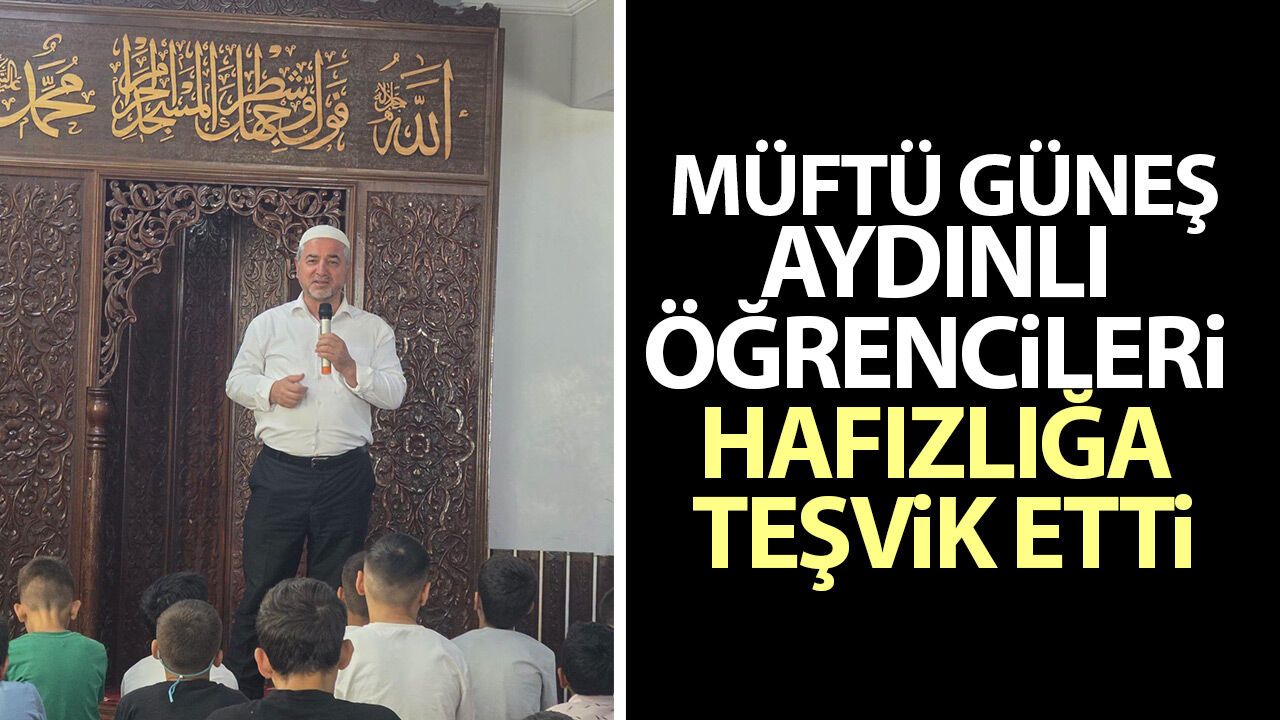 Müftü Güneş, Aydınlı öğrencileri hafızlığa teşvik etti
