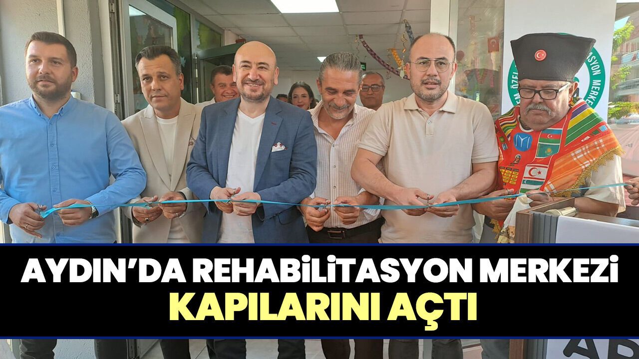 Aydın'da rehabilitasyon merkezi kapılarını açtı
