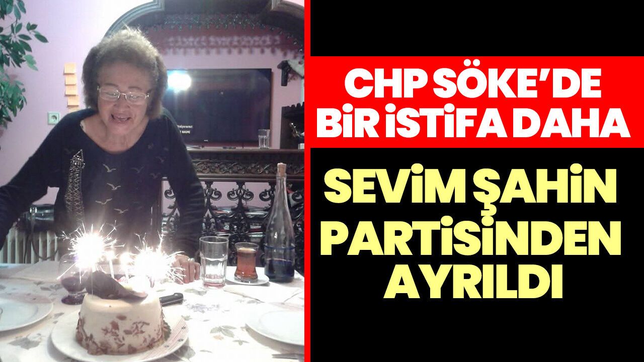 CHP Söke’de bir istifa daha: Sevim Şahin partisinden ayrıldı