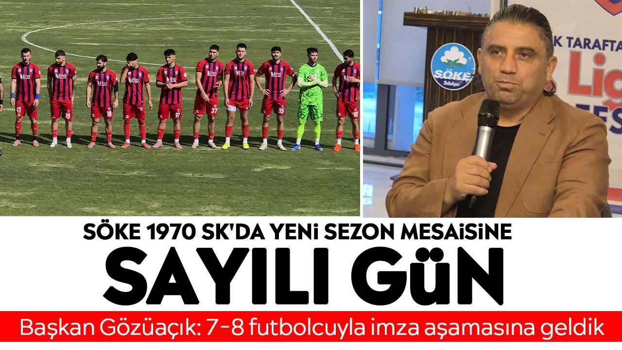 Söke 1970 SK'da yeni sezon mesaisine sayılı gün