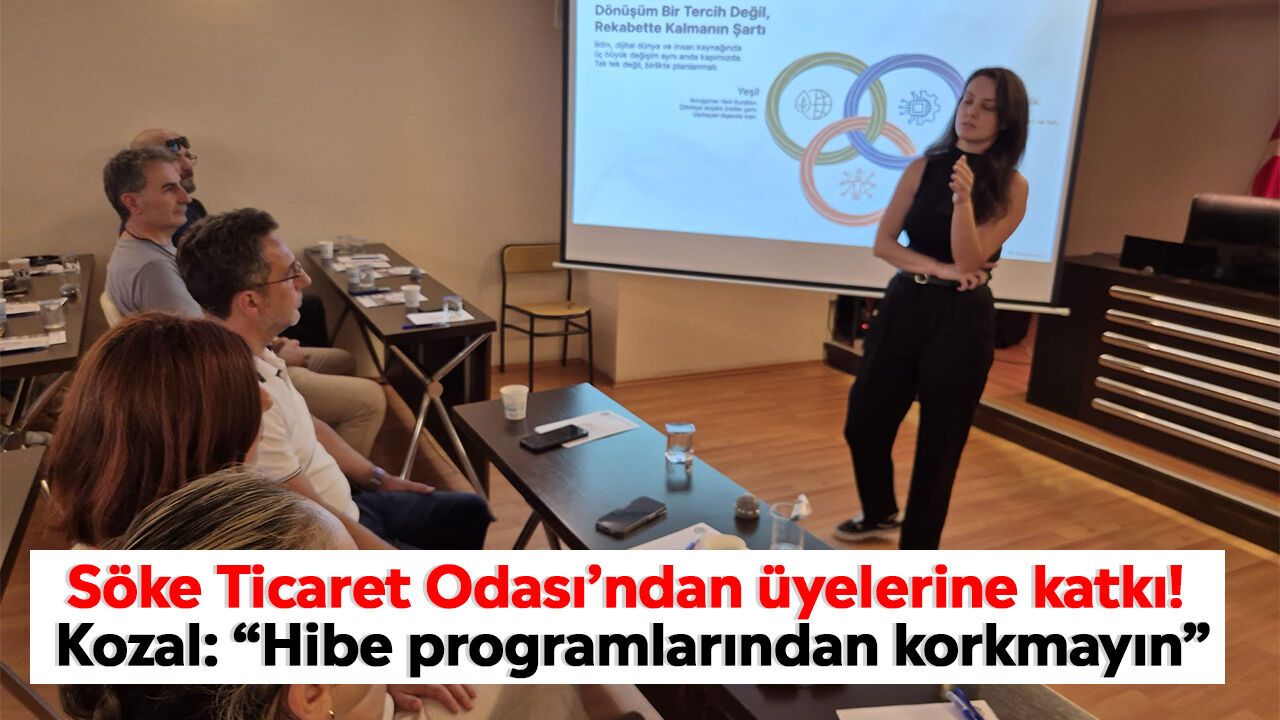 Söke Ticaret Odası’ndan üyelerine katkı! Kozal: “Hibe programlarından korkmayın”