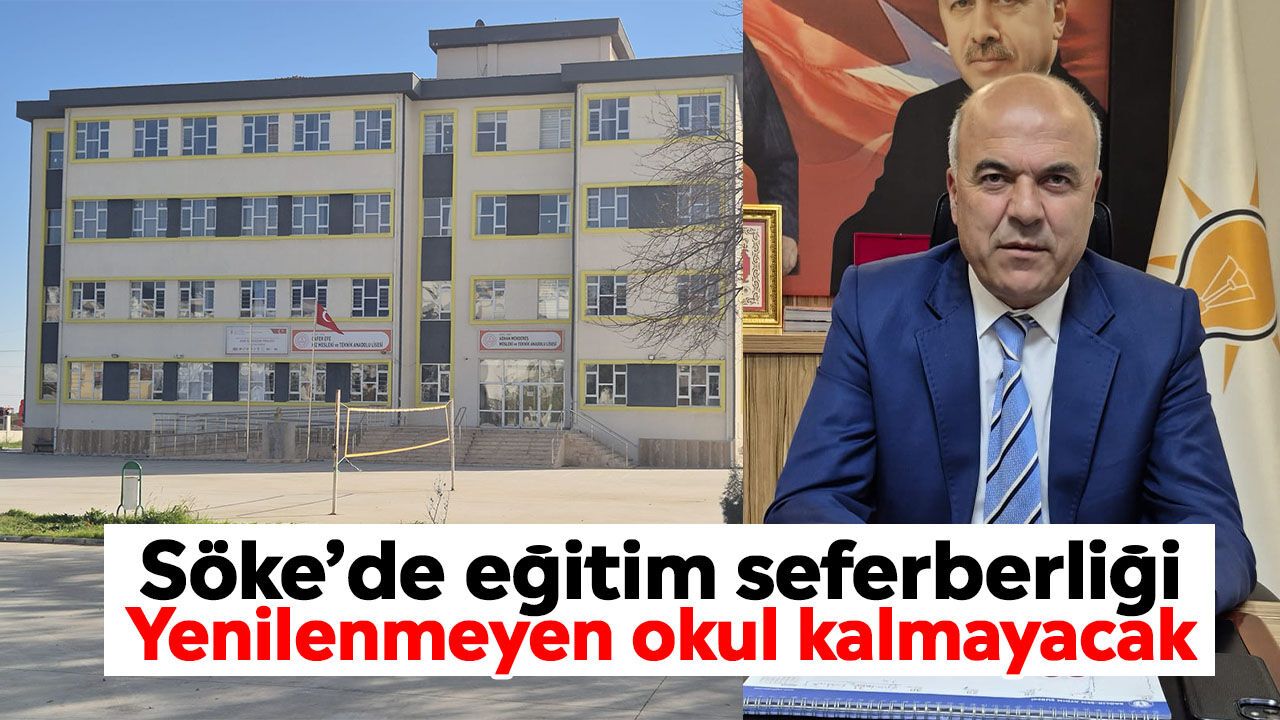 Söke'de eğitim seferberliği: Yenilenmeyen okul kalmayacak
