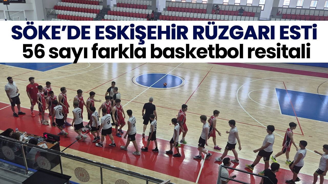 Söke’de Eskişehir rüzgarı esti! 56 sayı farkla basketbol resitali