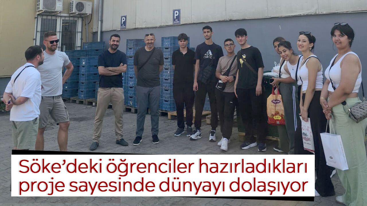 Söke'deki öğrenciler hazırladıkları proje sayesinde dünyayı dolaşıyor