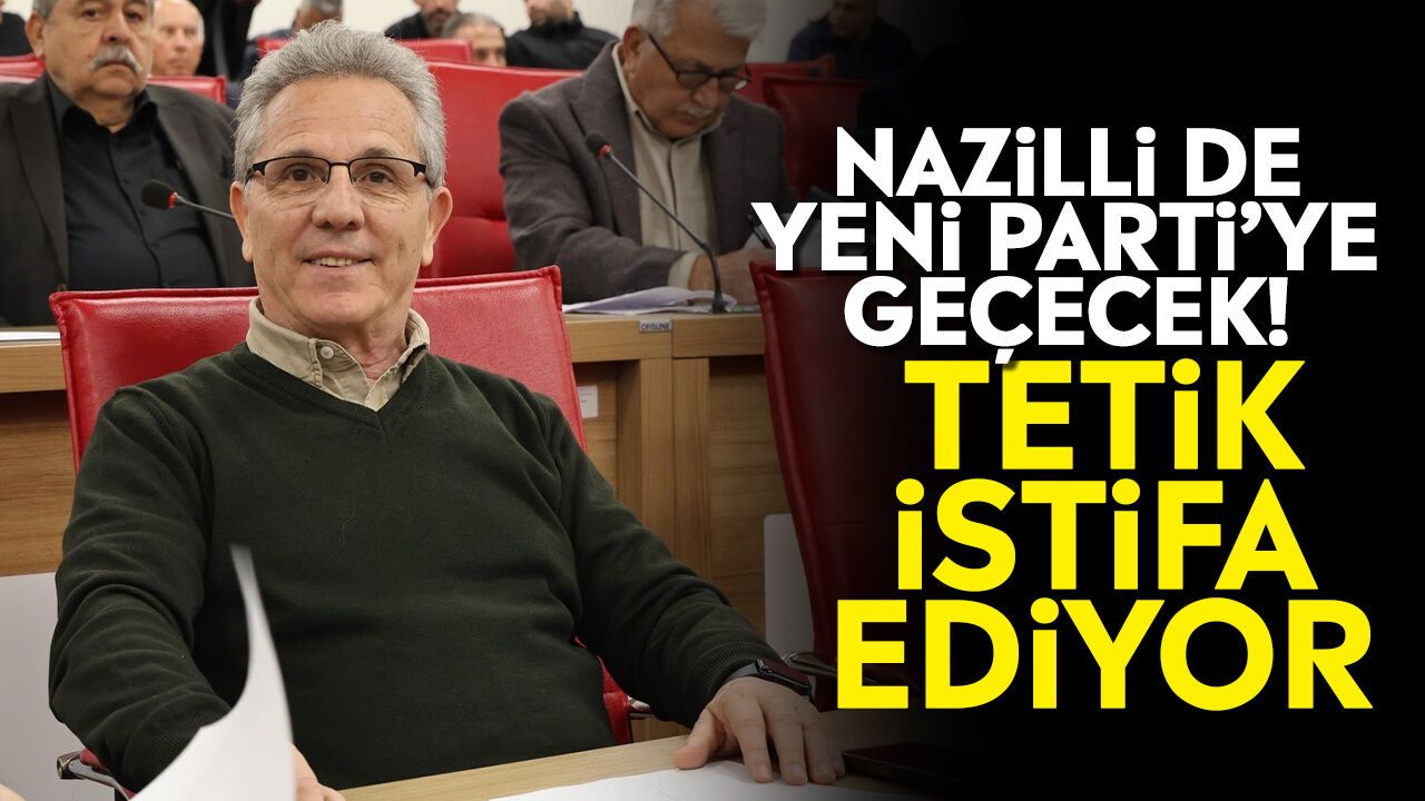 Nazilli'de Yeni Parti’ye geçecek! Tetik istifa ediyor