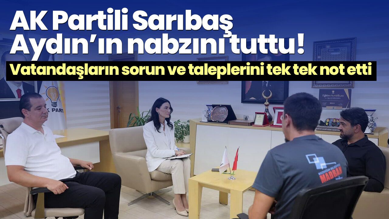 AK Partili Sarıbaş Aydın’ın nabzını tuttu! Vatandaşların sorun ve taleplerini tek tek not etti