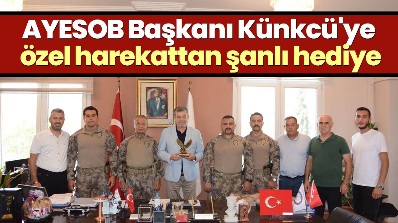 AYESOB Başkanı Künkcü'ye özel harekattan şanlı hediye