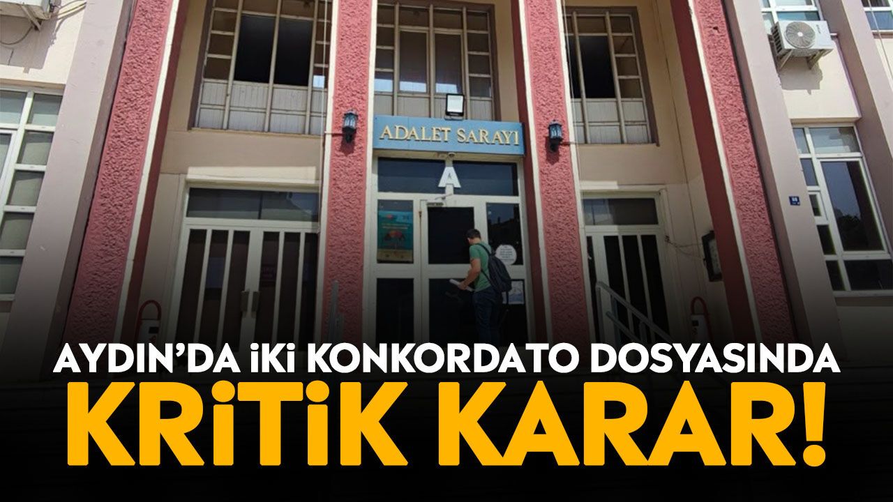 Aydın'da iki konkordato dosyasında kritik karar!