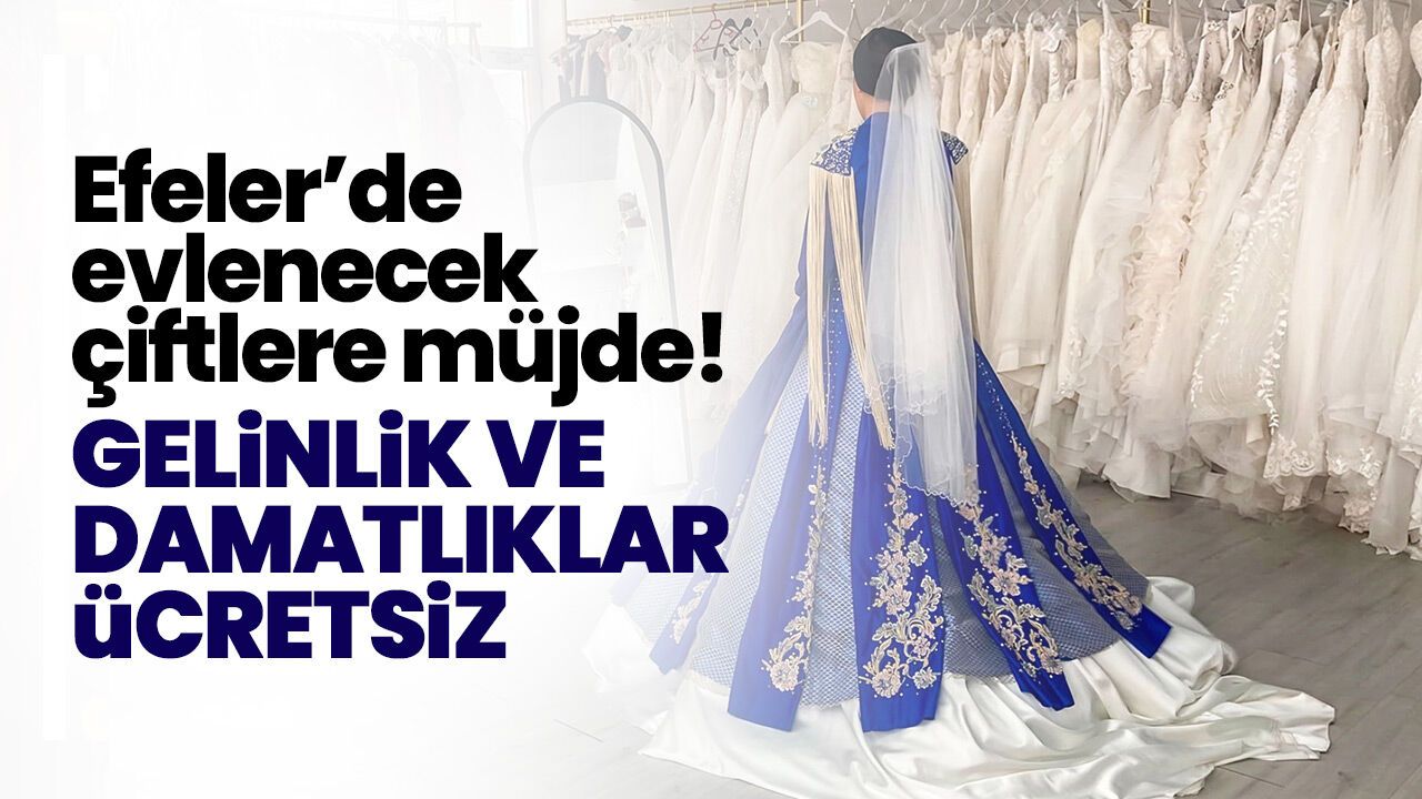 Efeler'de evlenecek çiftlere müjde! Gelinlik ve damatlıklar ücretsiz